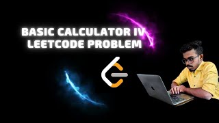 Basic Calculator IV Leetcode Problem Intuition Discussion.