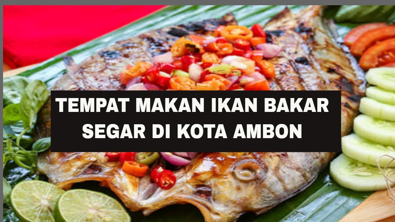 Tempat makan Ikan bakar segar di kota Ambon 