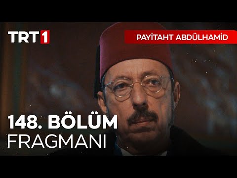 Payitaht Abdülhamid 148. Bölüm Fragmanı