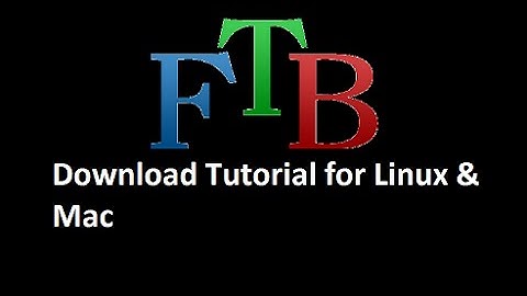 FTB Download Tutorial for Mac & Linux