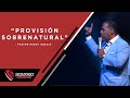 Provisión sobrenatural| l Pastor Ruddy Gracia