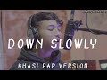 Down Slowly Khasi Rap Version Anthony Kharkongor New Khasi Rap Song Khasi Love Song 2023