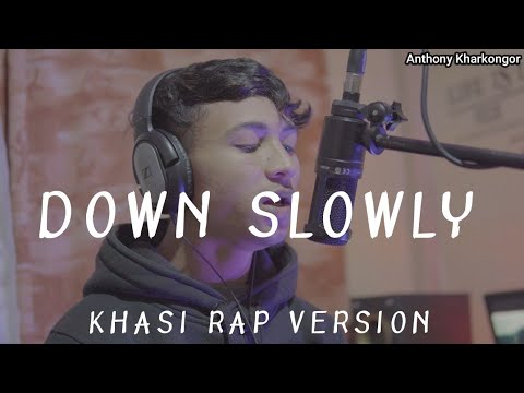 Down slowly  Khasi Rap Version   Anthony Kharkongor  new khasi rap song  khasi love song 2023