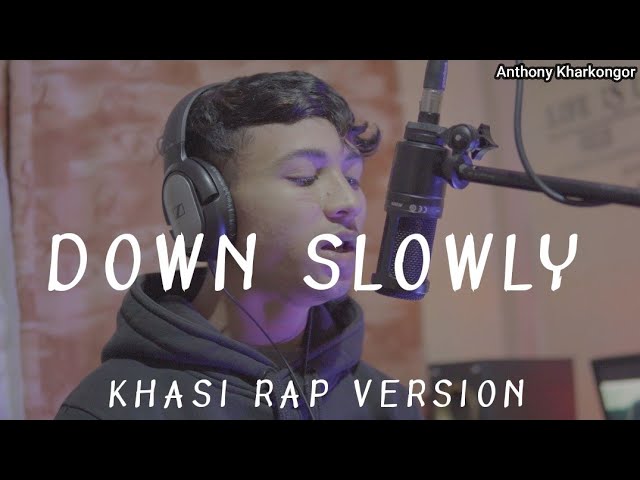 Down slowly  Khasi Rap Version - Anthony Kharkongor #new khasi rap song #khasi love song 2023