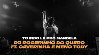 ''TO INDO LA PRO MANDELA'' - Dj Rogerinho do Quero ft. Mc Caverinha e Meno Tody (prod. Ian Girão)