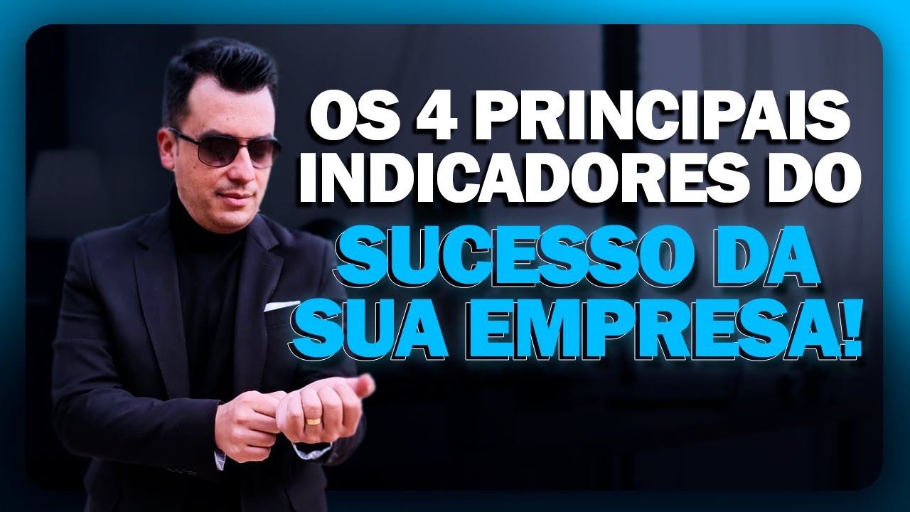Os 4 principais indicadores do sucesso da sua empresa