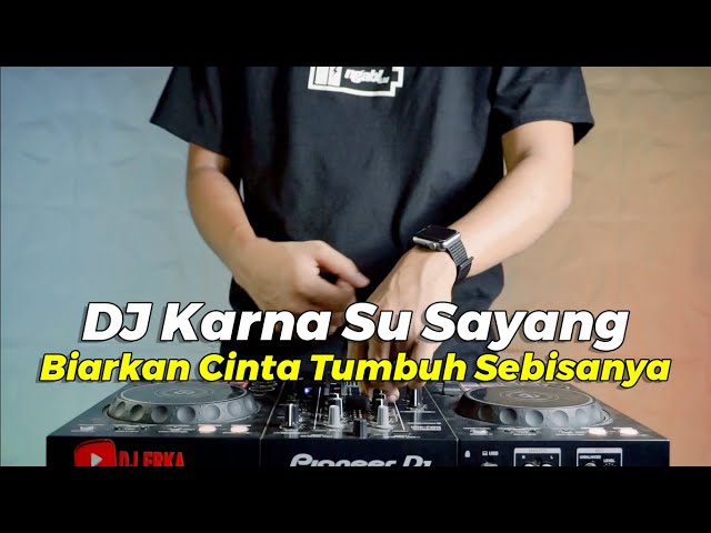 DJ BIARKAN CINTA TUMBUH SEBISANYA REMIX | DJ KARNA SU SAYANG VIRAL TIKTOK FULL BASS TERBARU 2023 class=