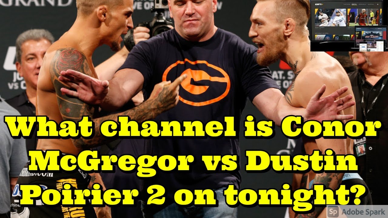 What channel is Conor McGregor vs. Dustin Poirier 2 on tonight? - YouTube