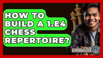 How To Build A 1.e4 Chess Repertoire? - The Board Game Xpert