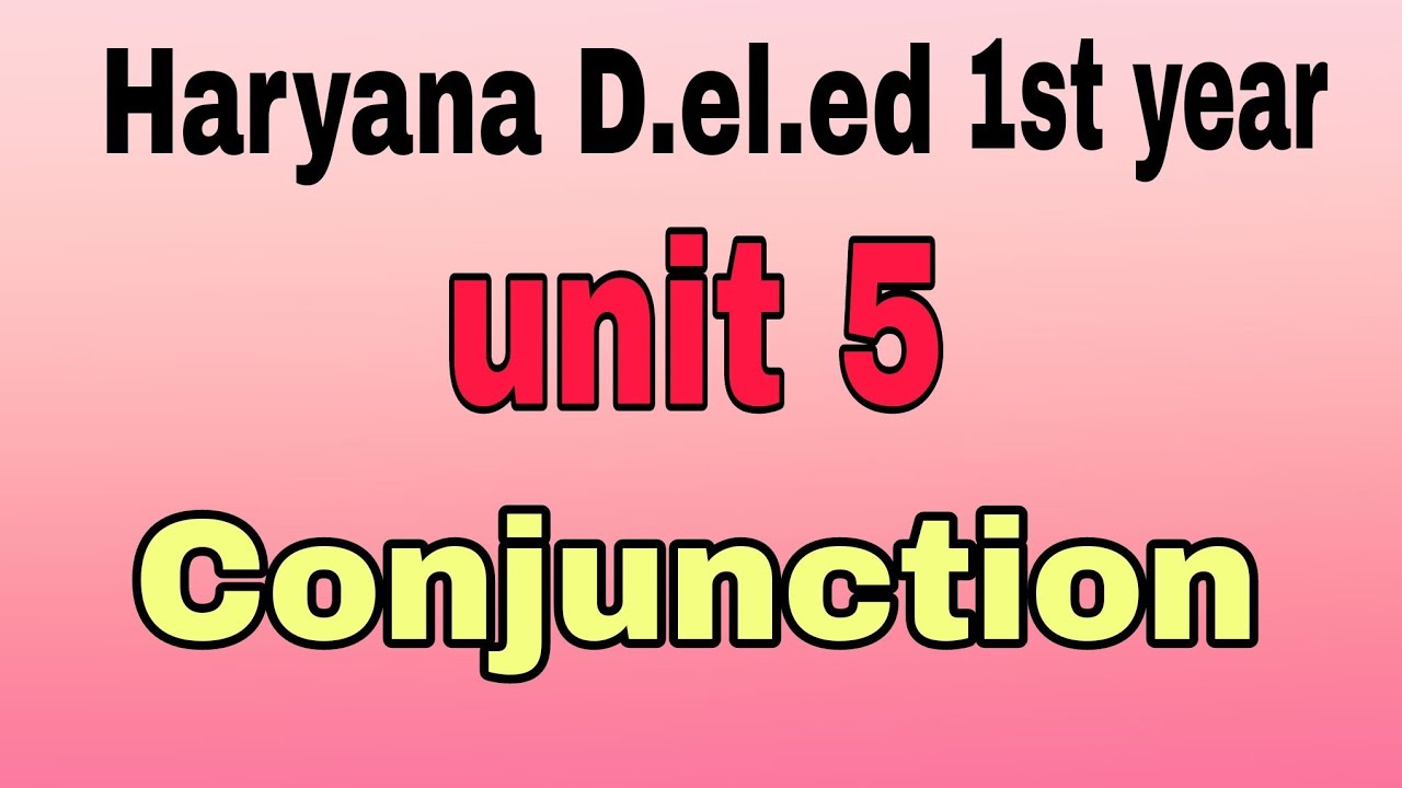 Conjunction| conjunction deled 1st year | conjunction jbt 1st year| conjunction haryana deled 1st |