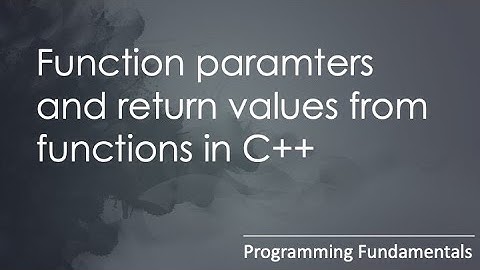 C++ Tutorial for Beginners | Function Parameters in C++ and Returning values from Functions in C++