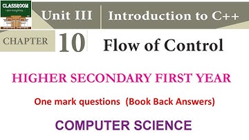 11th computer science chapter 10 c++ Flow of Control one mark questions and answer