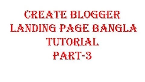 How to create Blogger | Google blogger with cpa | Bangla Tutorial part-3