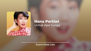 Hana Pertiwi  Untuk Apa Curiga  Lirik