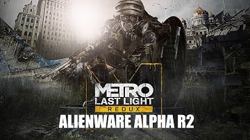 Alienware Alpha R2 I Metro Last Light Redux I 1080p I High/Ultra