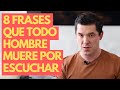 8 FRASES QUE TODO HOMBRE MUERE POR ESCUCHAR | LO VAS A CONQUISTAR JORGE LOZANO H.