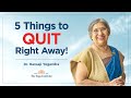 5 Things to QUIT Right Away! | Dr. Hansaji