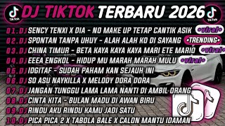 DJ TIKTOK TERBARU 2026🎵DJ SENCY TENXI X DIA - NO MAKE UP TETAP CANTIK ASIK🎵DJ ALAH ALAH KO DI SAYANG