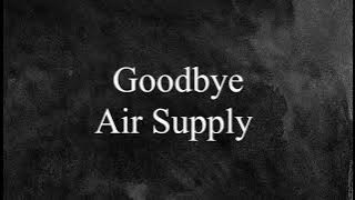 Goodbye (Lirik & Terjemahan) - Air Supply