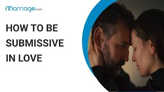 How to Be Submissive in a Relationship