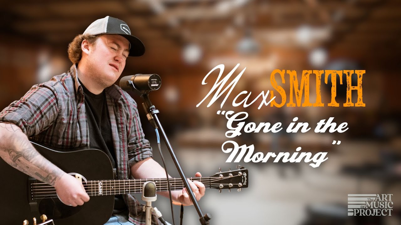 Max Smith | "Gone in the Morning" AMP Session - YouTube