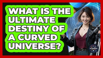 What Is The Ultimate Destiny Of A Curved Universe?