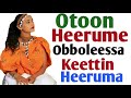 Otoon Heerume Obboleessakeettin Heeruma 