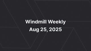 Windmill Weekly Aug 29, 2025