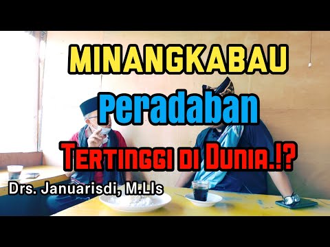 Minangkabau memilikki PERADABAN TERTINGGI di DUNIA!!?? - Drs. Januarisdi, MLIs