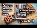 D.O.C (Declutter.Organize.Clean) || Episode 3 - A Frustrating Process