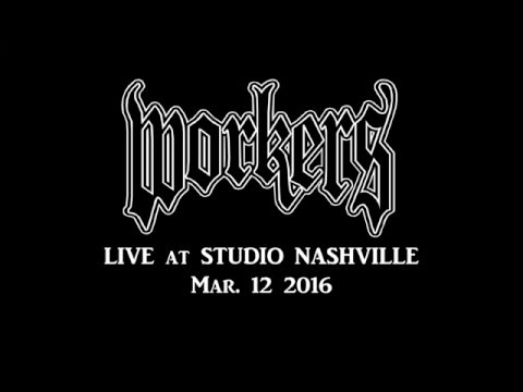 WORKERS - LIVE AT STUDIO NASHVILLE 3.12