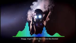 Shaggy  Angel ft Rayvon Alex D Remix Bass Boosted