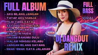 DJ DANGDUT REMIX FULL BASS | FULL ALBUM DJ REMIX TERBARU VIRAL 2025 | Bass Goyang Official