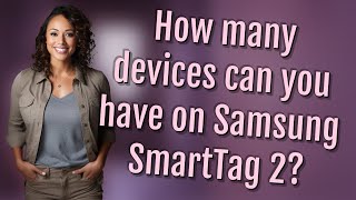 How many devices can you have on Samsung SmartTag 2?