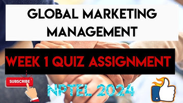 Global Marketing Management Week 1 Quiz Assignment Solution | NPTEL 2024 |