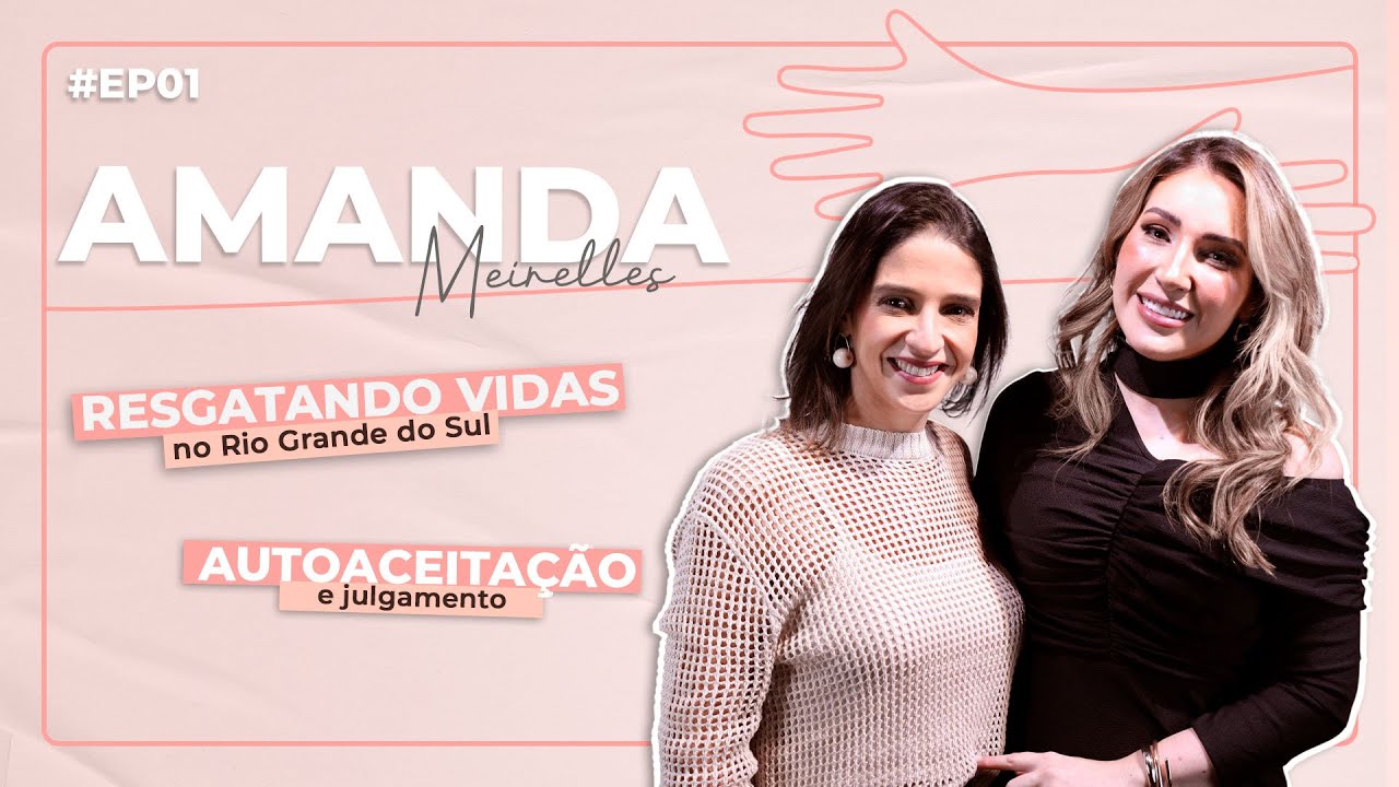 AMANDA MEIRELLES - PODCAST DANDO VOZ CAST POR ANA CAROLINA OLIVEIRA - # ...