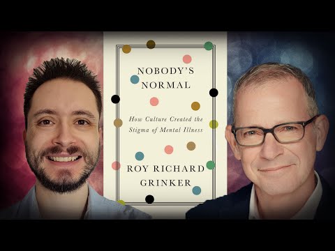 #1240 Roy Richard Grinker - Nobody's Normal: How Culture Created the Stigma of Mental Illness