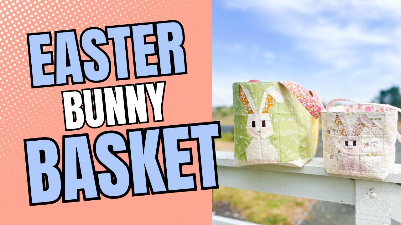 Cutest DIY Easter Basket EVER | Easy FPP Bunny Block + Sewing Tutorial ...
