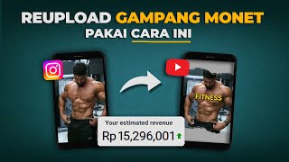 Begini Reupload Yang Benar! 15 JUTA/BULAN Reupload Video Instagram Ke Youtube