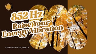 852Hz Raise Your Energy Vibration - Solfeggio frequency, healing music, meditation, relaxing music