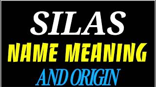 What does the name SILAS mean | SILAS meaning in english | Meaning of name SILAS