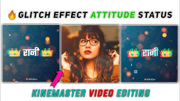 🔥Glitch Effect Attitude Status Video | Kinemaster Video Editing 2020 | Attitude Boy Status Editing