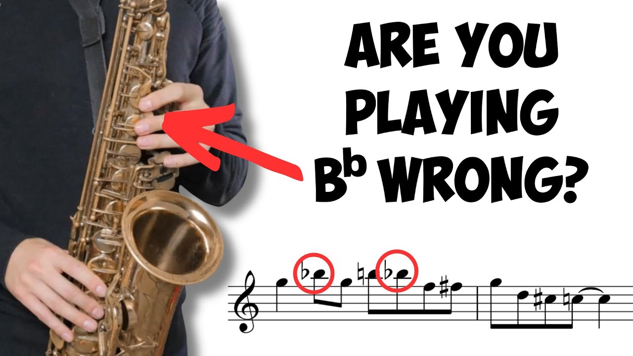 Are You Using the Wrong B♭ on Sax? YouTube