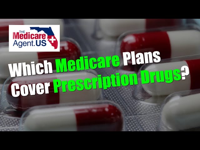 Which Medicare Plans Cover Prescription Drugs in 2023