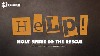 HELP! // Holy Spirit to the Rescue // Part 2