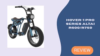 Hover-1 Altai R500 & R750 Review | 500W & 750W E-Bike Power Compared