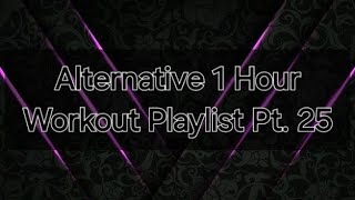 Alternative 1 Hour Workout Playlist Pt. 25