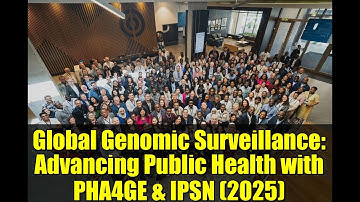 Global Genomic Surveillance: Advancing Public Health with PHA4GE & IPSN (2025)