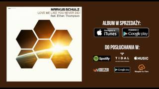 Markus Schulz feat. Ethan Thompson - Love Me Like You Never Did