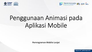 Pemrograman Mobile Lanjut | TI UMP | Penggunaan Animasi pada Aplikasi Mobile